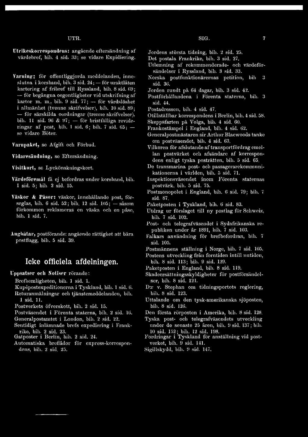 77; för vårdslöshot i allmänhet (tvenno skrifvelsor), bih. 10 sid. 89; för särskilda oordningar (trenne skrifvelsor), bih. 11 sid. 9(1 & 97; för bristfälliga revideringar af post, bih. 1 sid. 6; bih.