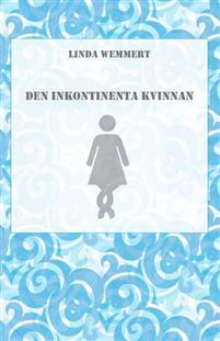Den inkontinenta kvinnan PDF ladda ner LADDA NER LÄSA Beskrivning Författare: Linda Wemmert.