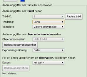 Ändra inrapporterade uppgifter - För att ändra på inrapporterade uppgifter, om trädet, Obsenheten eller om de enskilda observationerna, ska du klicka på Ändra