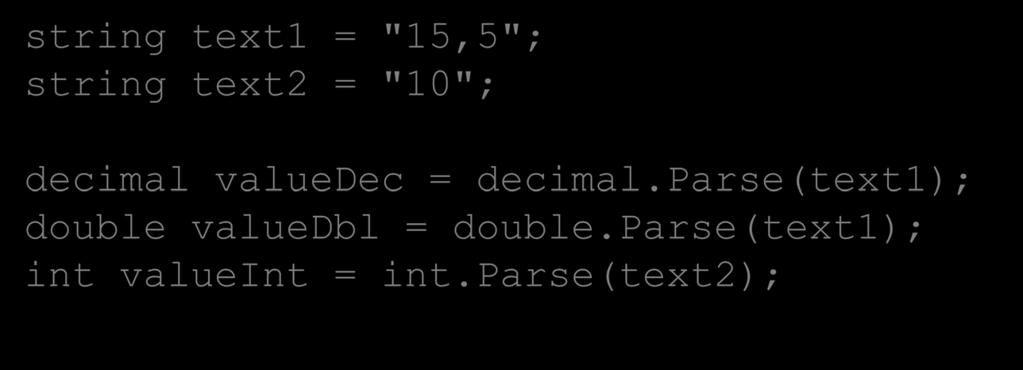 Metoden Parse() Några exempel string text1 = "15,5"; string text2 = "10"; decimal valuedec = decimal.
