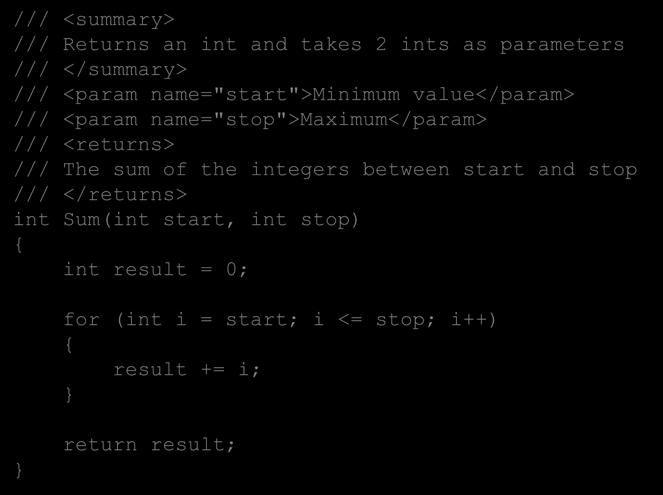 name="stop">maximum</param> /// <returns> /// The sum of the integers between start and stop /// </returns> int Sum(int start, int stop) int result = 0; for (int i = start; i <=