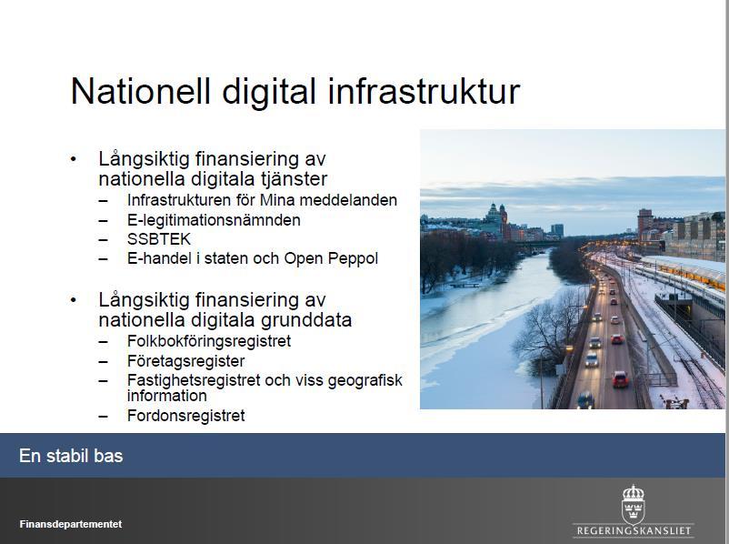 Budgetpropositionen för 2017 En stabil bas en digital infrastruktur Inga pengar till öppna geodata, men omfördelning inom staten för två ändamål: Långsiktig finansiering av nationella tjänster (2017