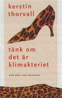 Tänk, om det är klimakteriet PDF ladda ner LADDA NER LÄSA Beskrivning Författare: Kerstin Thorvall. "1982 kom 'Tänk om det är klimakteriet' ut första gången. Den betraktades som en pinsamhet.