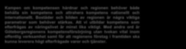 Kampen om kompetensen hårdnar och regionen behöver både behålla sin kompetens och attrahera kompetens nationellt och internationellt.