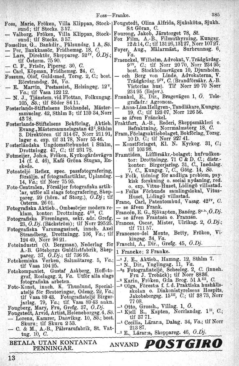 .Foss-c-Franke. 385 Foss,Marie, Fröken, Villa Klippan, -Stock- Fougstedt, Olina.alfrida, Sjuksköt:a, Sjukh. sund; tlf Stocks. 31)7. ' 