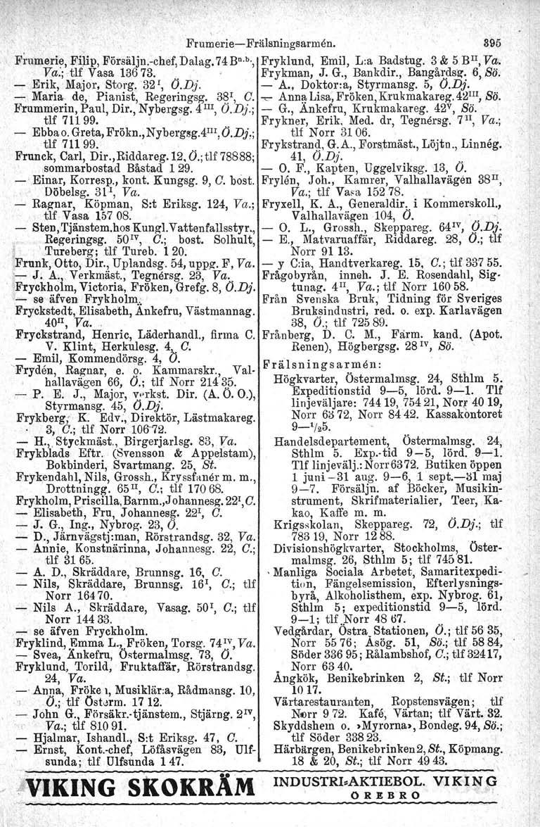 , Frumerie- Fräleningsarrnen. 8915 Frumerie, Filip, Försäljn.-chef, Dalag. 74 Bn.b., Fryklund, Emil, L:a Badstug. 3 & 5 BlI, Va. Va.; tlf Vasa 13673.. Frykman, J. G., Bankdir., Bangårdsz.