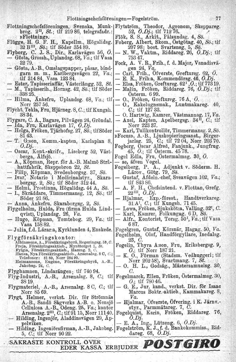 ~lj"'cli_i,m,;,,~fogelström. 77 Flottningschefsfönmingen"Svenska, Munk- Flytström, Theodor, Agronom, Skeppareg.. brog. 2 II, St., tlf 21986, telegrafadr. : 52, O.Dj.; tlf 71276. "..- ])Flrottningi>.
