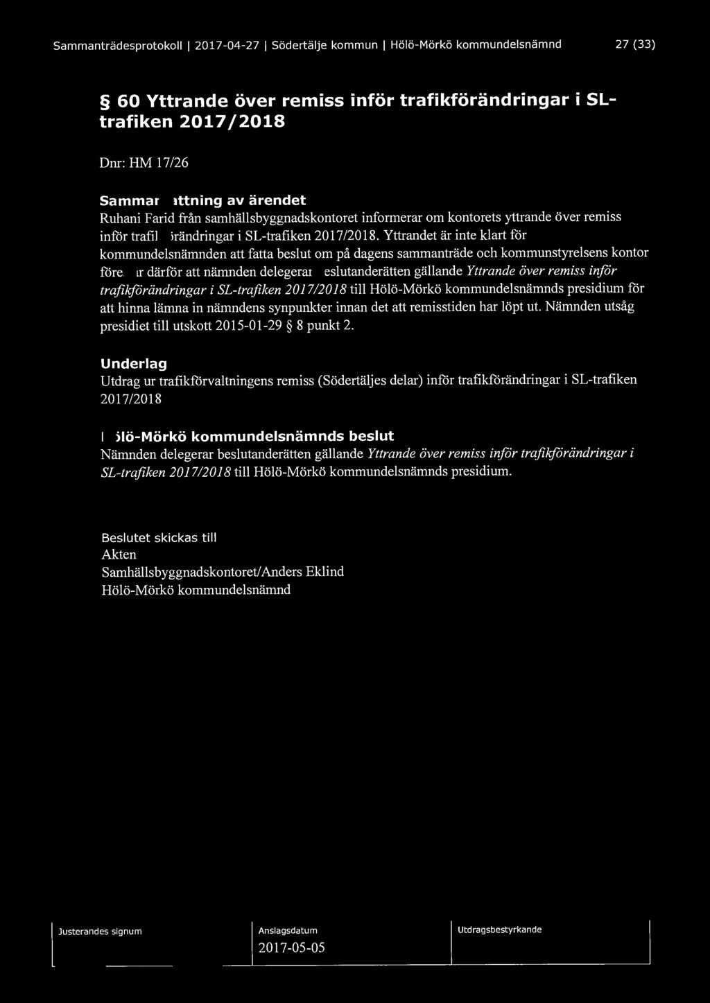 Sammanträdesprotokoll I 2017-04-27 I Södertälje kommun I Hölö-Mörkö kommundelsnämnd 27 (33) 60 Yttrande över remiss inför trafikförändringar i SLtrafiken 2017 /2018 Dm: HM 17/26 Sammanfattning av