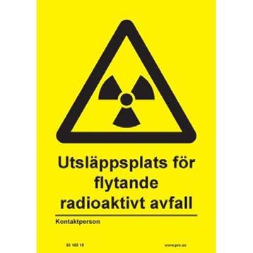 Flytande radioaktivt avfall (SSM FS 2010:2) Flytande avfall som släpps ut i avloppet skall vara vattenlösligt.