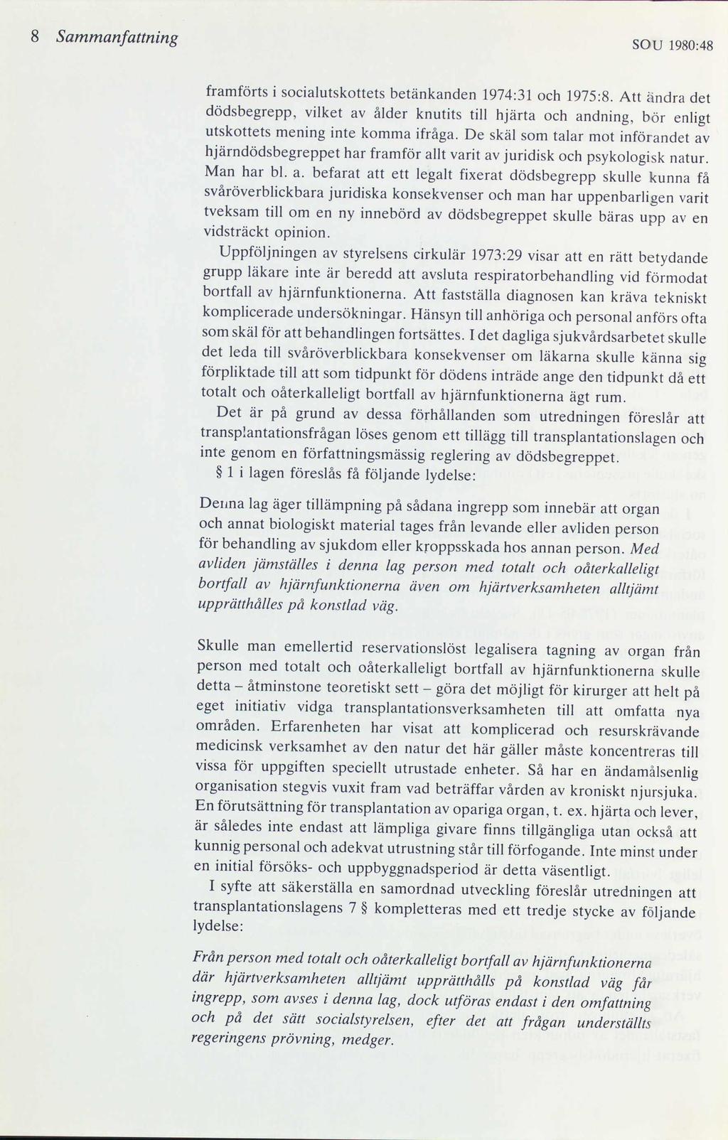 8 Sammanfattning SOU 1980:48 framförts i socialutskottets betänkanden 1974:31 och 1975:8.