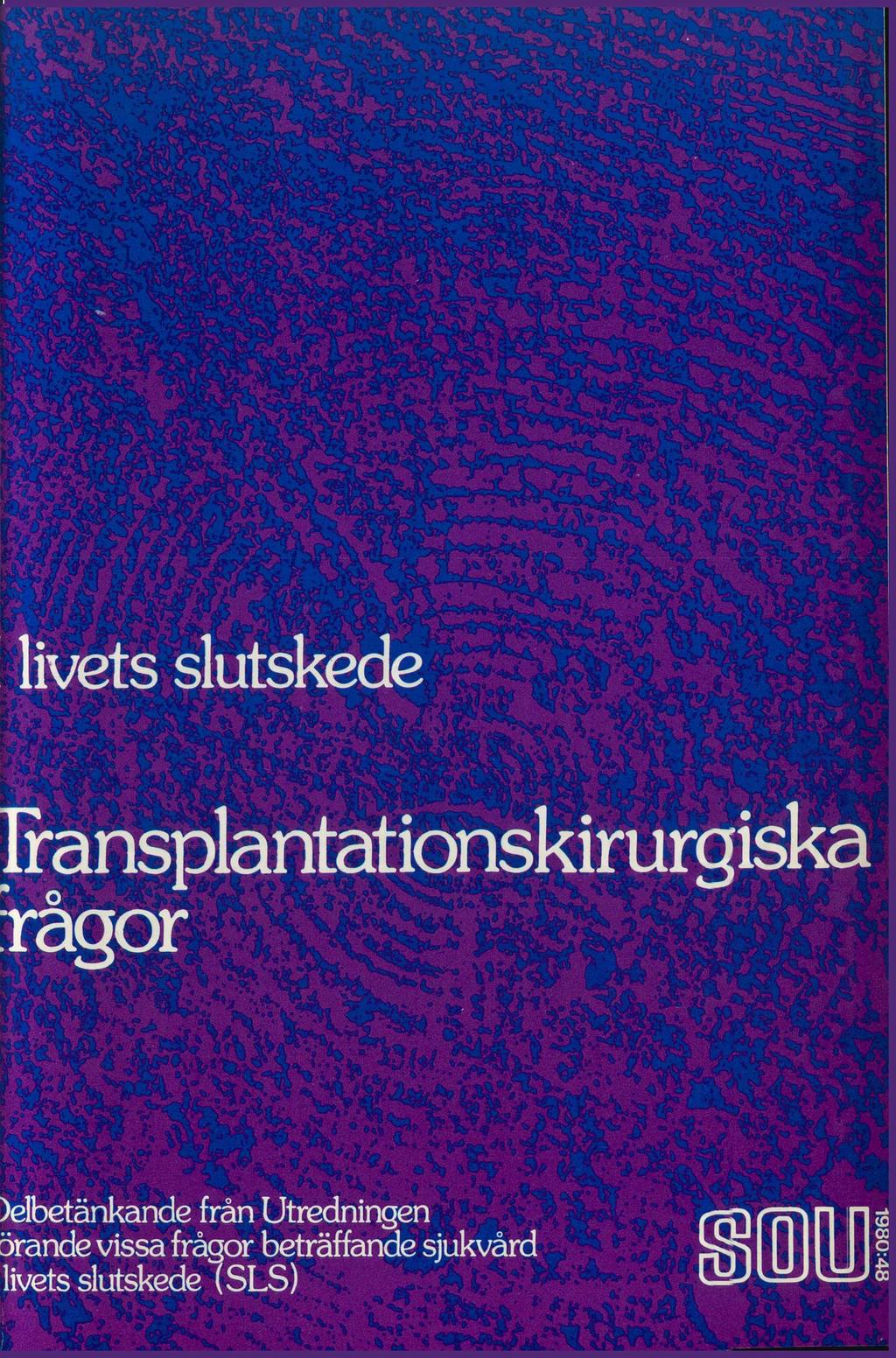ggg_ u: ivets slutskede ransplantationskirurgiska iågor )éibeténkande från