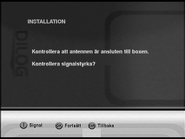 4. Första installation När mottagaren ansluts för första gången kommer följande meny att visas: Följande meny visas: Följande meny visas: Välj först önskat språk med pilarna < eller >, tryck sedan OK