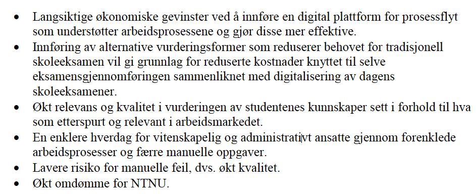 NTNU beskriver i utredningen omfattande (sid 30-34) vilken Gevinstpotensial som digital tentamen får både som direkta budgetmässiga vinster, indirekta budgetmässiga vinster och kvalitativa vinster.