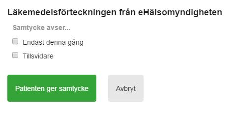 2.4 Samtycke till Läkemedelsförteckningen Samtycke som gäller Läkemedelsförteckningen (uthämtade läkemedel) från ehälsomyndigheten (LF) ska registreras om det inte redan är gjort sedan tidigare.