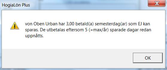 Om den anställde har betalda dagar kvar, får du frågan om de ska föras över till sparade.