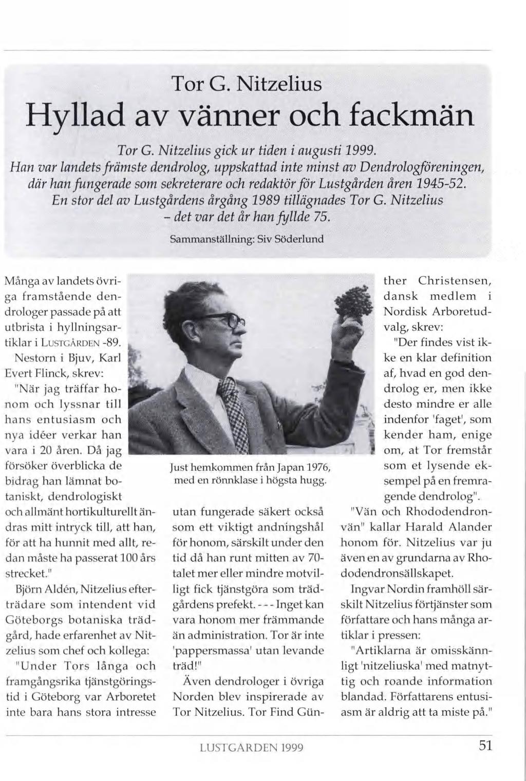 Tor G. Nitzelius Hyllad av vänner och fackmän Tor G. Nitzelius gick ur tiden i augusti 1999.