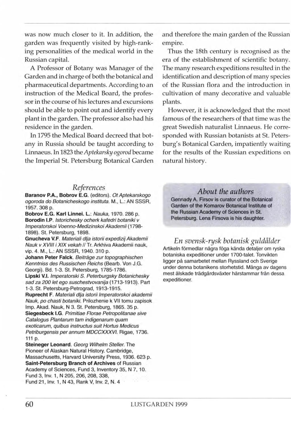 was now much closer to it. In addition, the garden was frequently visited by high-rank ing personalities of the medical world in the Russian capital.