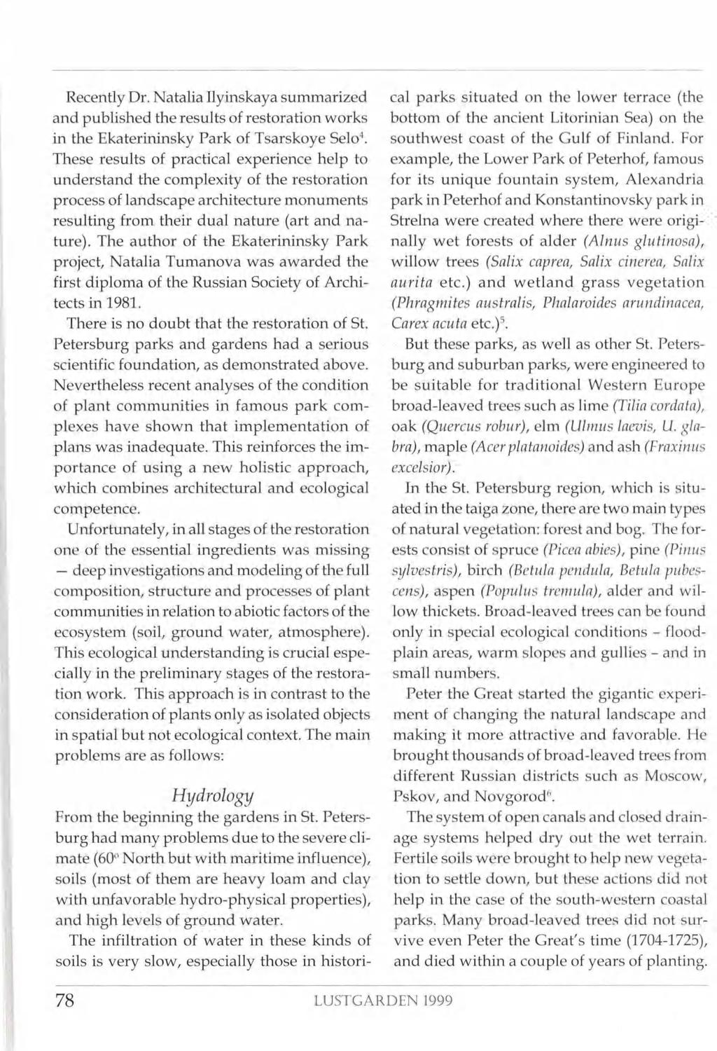 Recently Dr. Natalia Ilyinskaya summarized and published the results of restoration works in the Ekaterininsky Park of Tsarskoye Selo4.