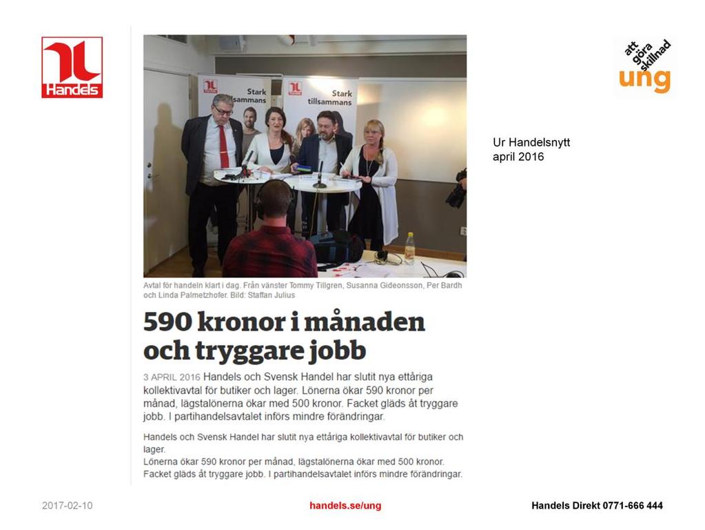 Resultat från den senast genomförda avtalsrörelsen, 2016 Handels lyckades bra i den senaste avtalsrörelsen trots att det var tufft.