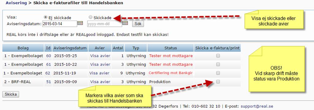 Innan ni ska göra er skarpa avisering se till att du har ändrat statusen i bolagsregistret under fliken betalning till Produktion Se sidan 8 Klicka på den blå/vita knappen Skicka avisering.