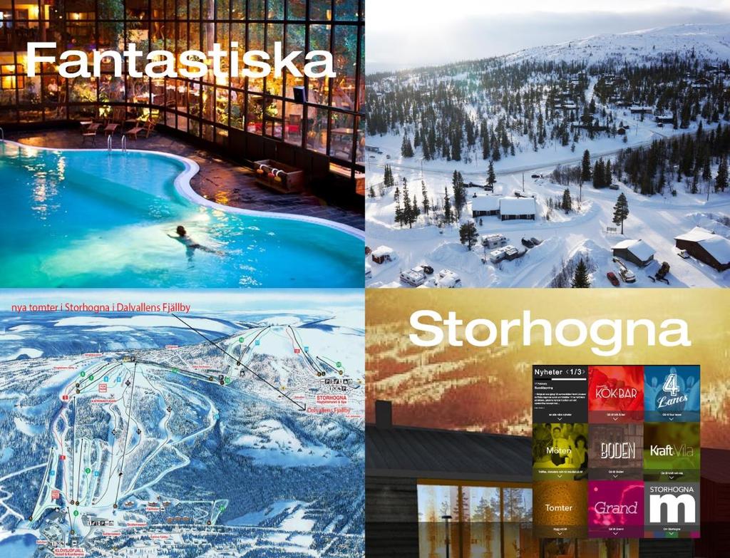 Storhogna i korthet Storhogna Högfjällshotell & Spa Storhogna M, 2000 kvm nytt by centrum Sammanbyggt liftsystem med Klövsjö