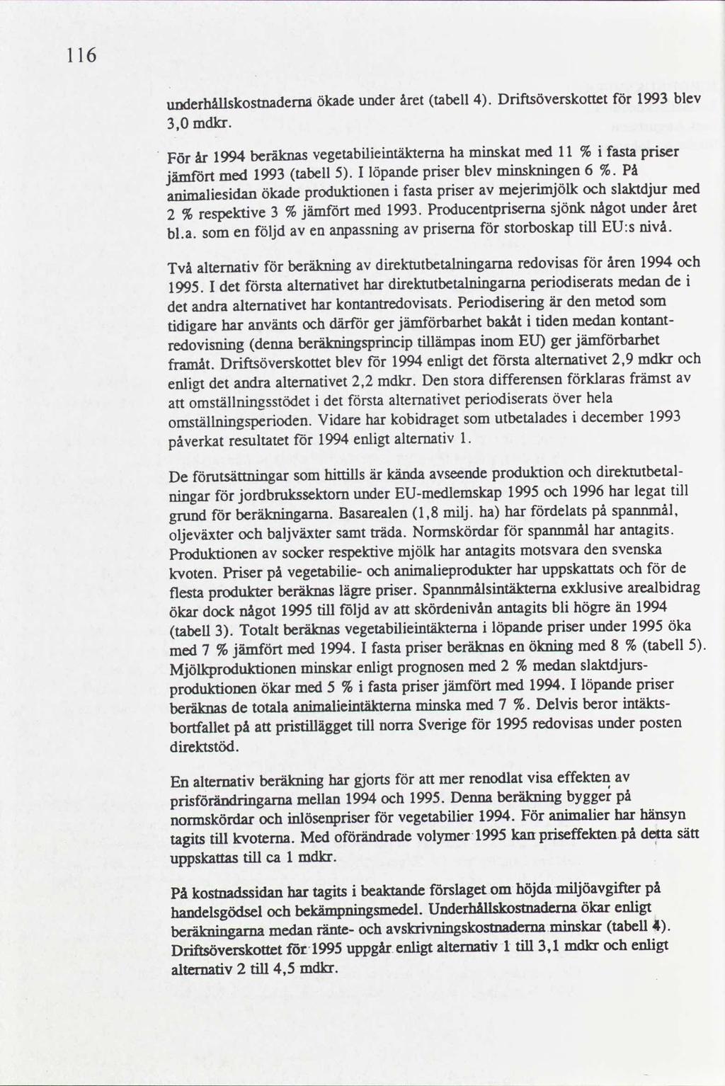 6 underhållskosmadernaökadeunder året tabell 4.,0 mdkr. Driftsöverskottet för 99blev För är 994beräknasvegetabilieintäkternahaminskat med % i fastapriser jämfört med 99tabell.