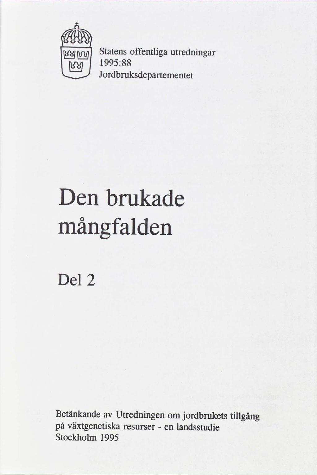 än Statens offentliga utredningar Jordbruksdepartementet Den brukade mångfalden Del 2