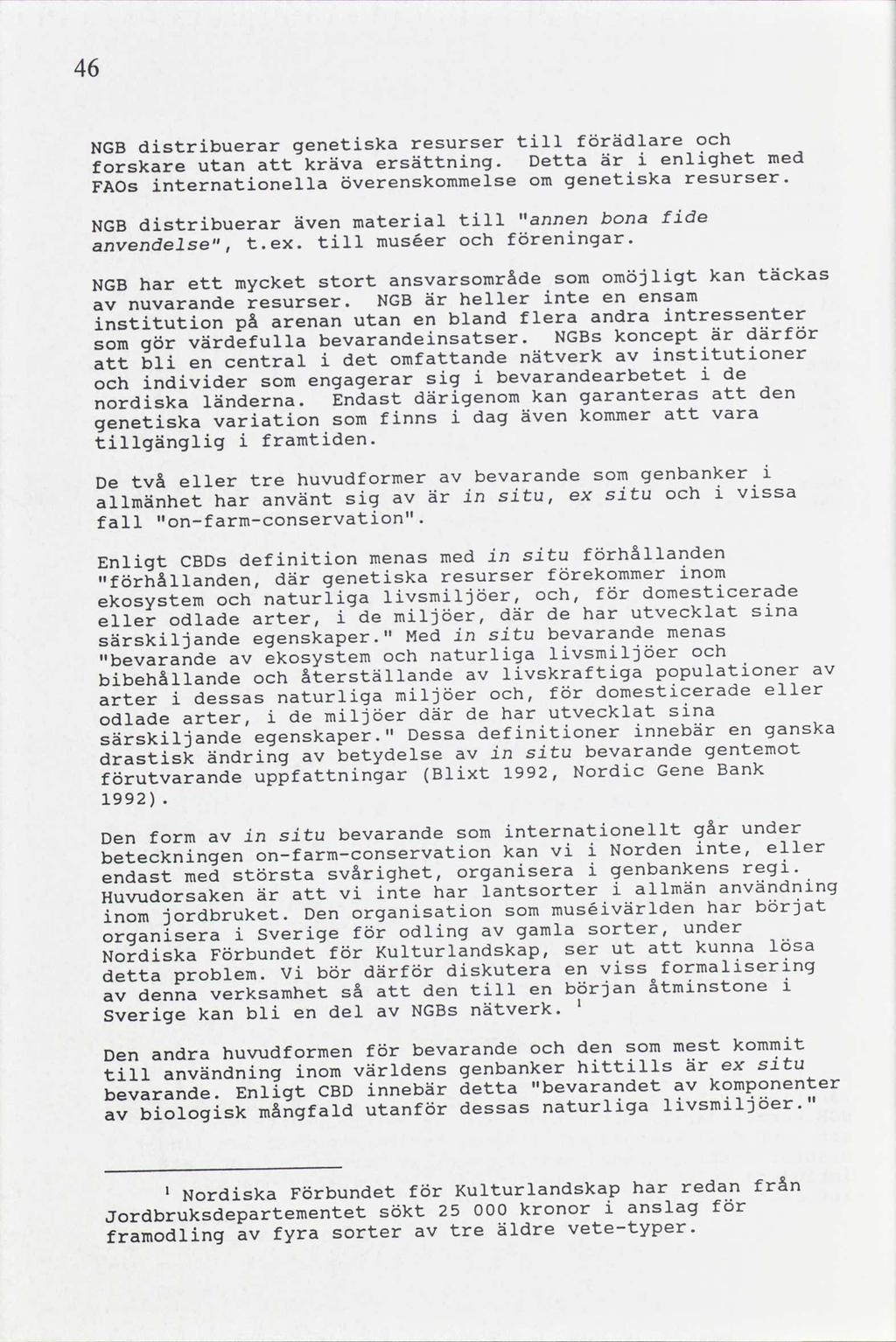 46 och till förädlare genetiska resurser distribuerar NGB enlighet med i är ersättning. Detta kräva att utan forskare genetiska resurser.