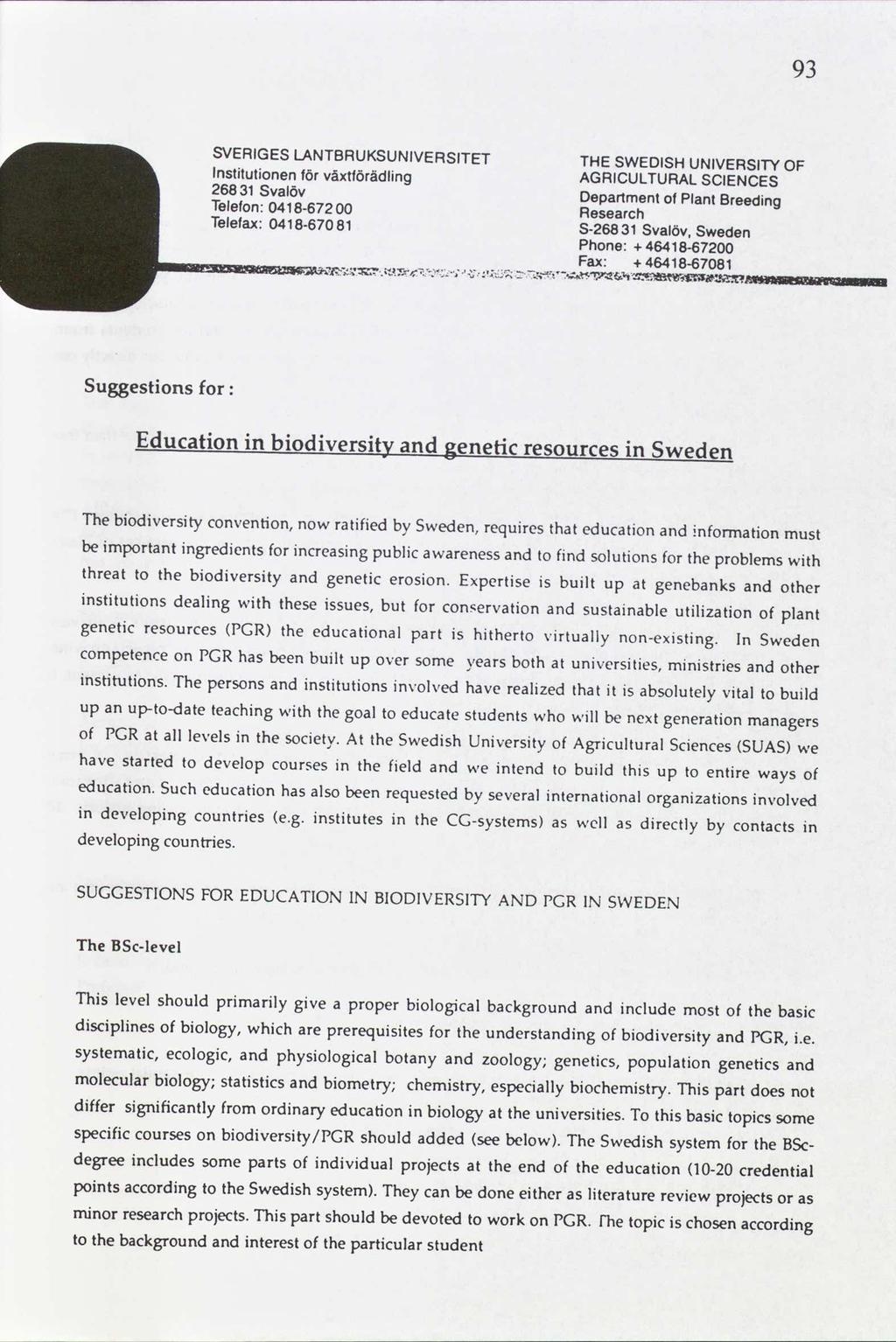 9 SVERIGESLANTBRUKSUNIVERSITET Institutionen THESWEDISHUNIVERSITYOF förväxtlörädling ÅGWCULTURÅL SCIENCES 28Svalöv Department Telefon:048-672OO Research otplantbreeding Telefax:048-6708 8-268Svalöv,