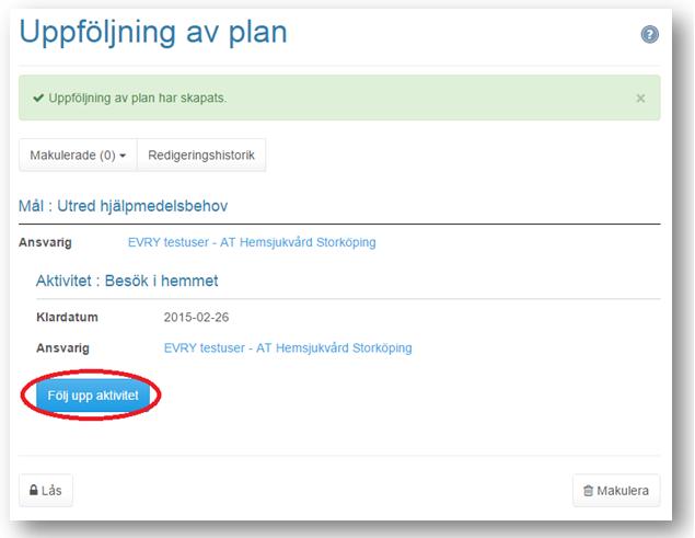 Uppföljning av aktiviteterna i Samordnad Individuell Plan En uppföljning av aktiviteterna i Samordnad Individuell Plankan påbörjas om planen har låsts av samordningsansvarig. 1.