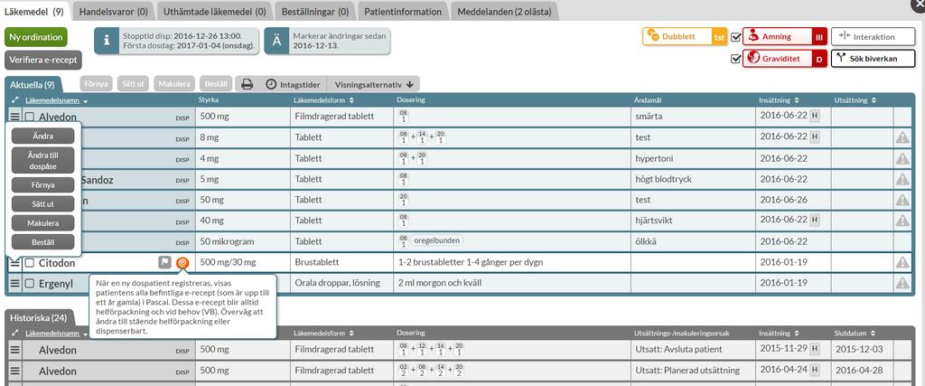 3.4.1 Verifiera och hantera e-recept på ny dospatient Alla e-recept som redan fanns när en patient blir dospatient måste gås igenom och tas ställning till om patienten skall ha kvar läkemedlet, om