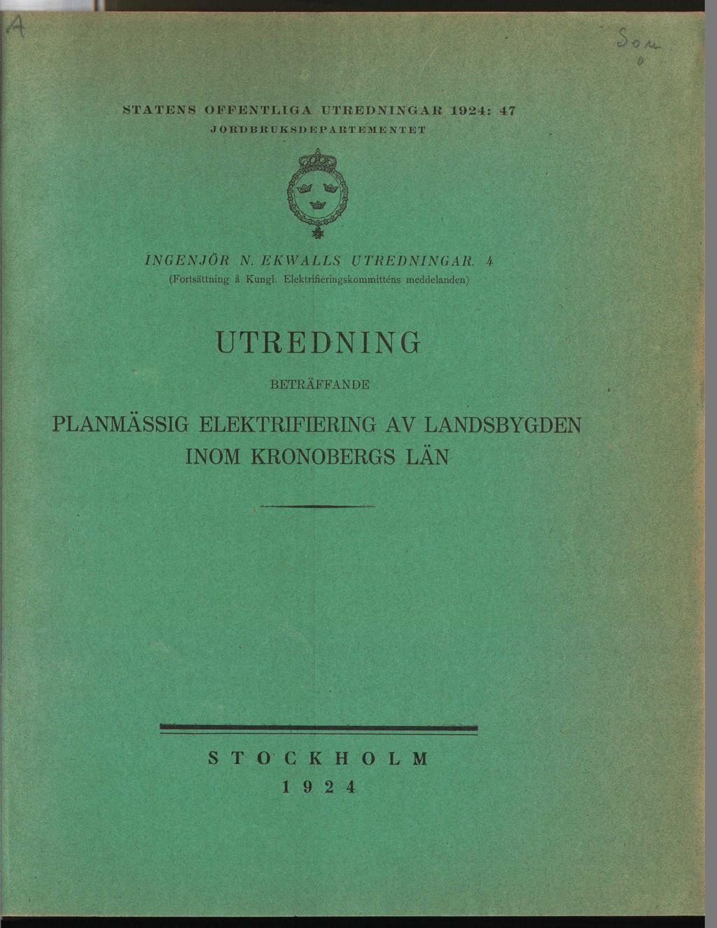 STATENS OFFENTLIGA UTREDNINGAR 1924: 47 JORDBRUKSDEPARTEMENTET INGENJÖR N. EKWALLS UTREDNINGAR. -I (Fortsättning I Kungl.