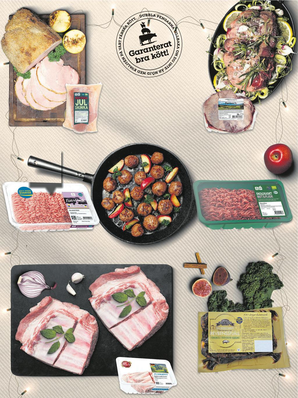 ALLTID BILLIGT! 149 Dubbla pengarna tillbaka om du inte är nöjd! EKOLOGISK KOKT JULSKINKA 99 SPARA 29:10 PER KG!