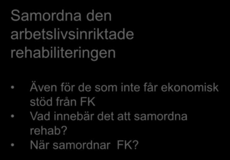 ekonomisk stöd från FK Vad innebär det att samordna rehab?