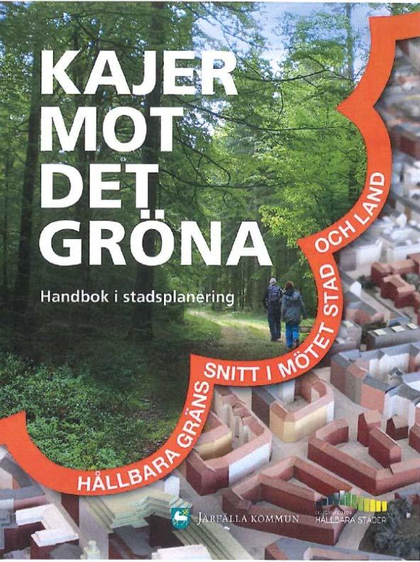 Kajer mot det gröna Hållbara gränssnitt i mötet stad och land Handboken idéhistorisk diskussion om stadsbyggandet, 14 steg för hållbar