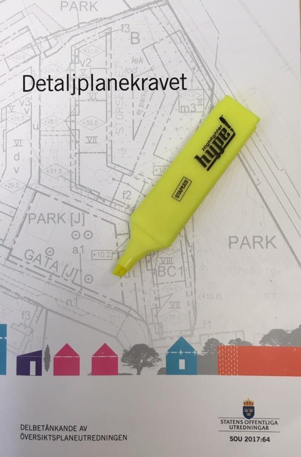 Översiktsplaneutredningen Detaljplanekravet. SOU ute på remiss nu sista dag 31 oktober! Utvecklad översiktsplanering. Delbetänkande 15 mars 2018.