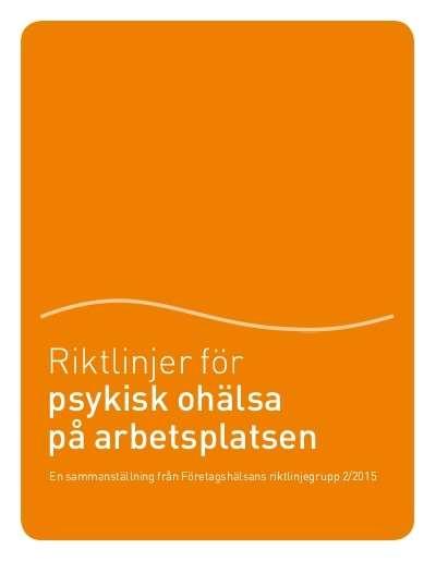 Riktlinjer för psykisk ohälsa på arbetsplatsen Lanserades 2015 Baserade på bästa evidens Utvecklad i partnerskap med arbetsgivare, företagshälsa