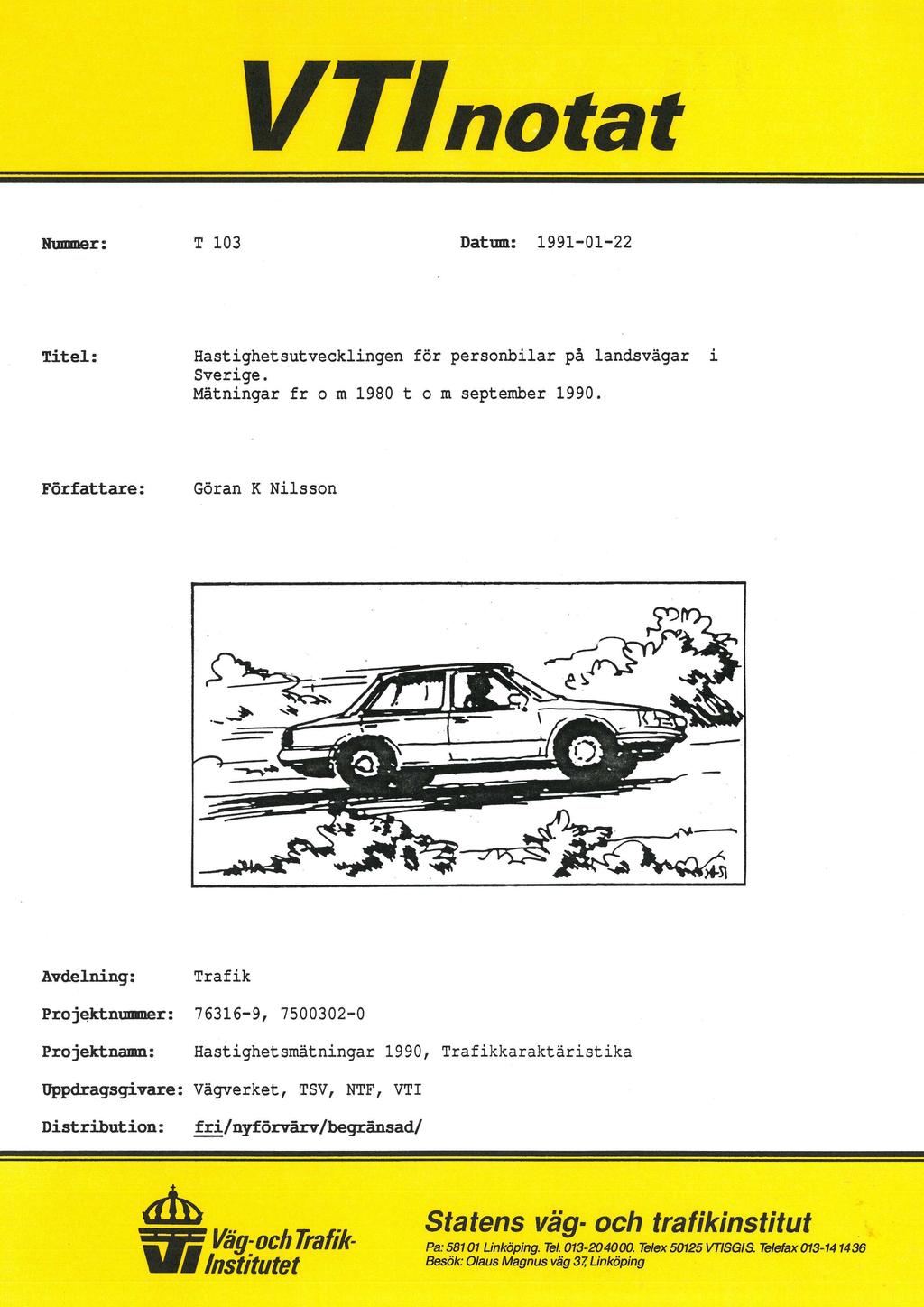 VTInotat Hummer: T 103 Datum: 1991-01-22 Titel: Hastighetsutvecklingen för personbilar på landsvägar i Sverige. Mätningar fr 0 m 1980 t 0 m september 1990.
