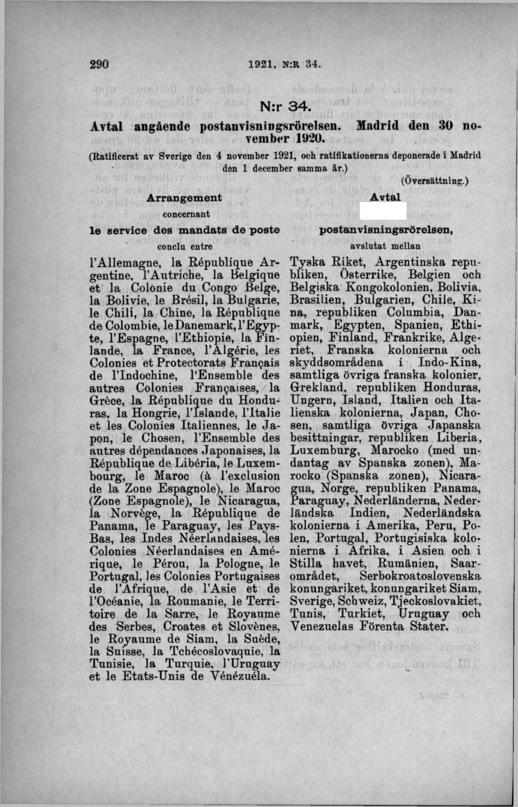 N:r 3 4. Madrid den 30 no Avtal angående postanvisningsrörelsen. vember 1920. (Ratificerat av Sverige den 4 november 1921, och ratifikationerna deponerade i Madrid den 1 december samma år.