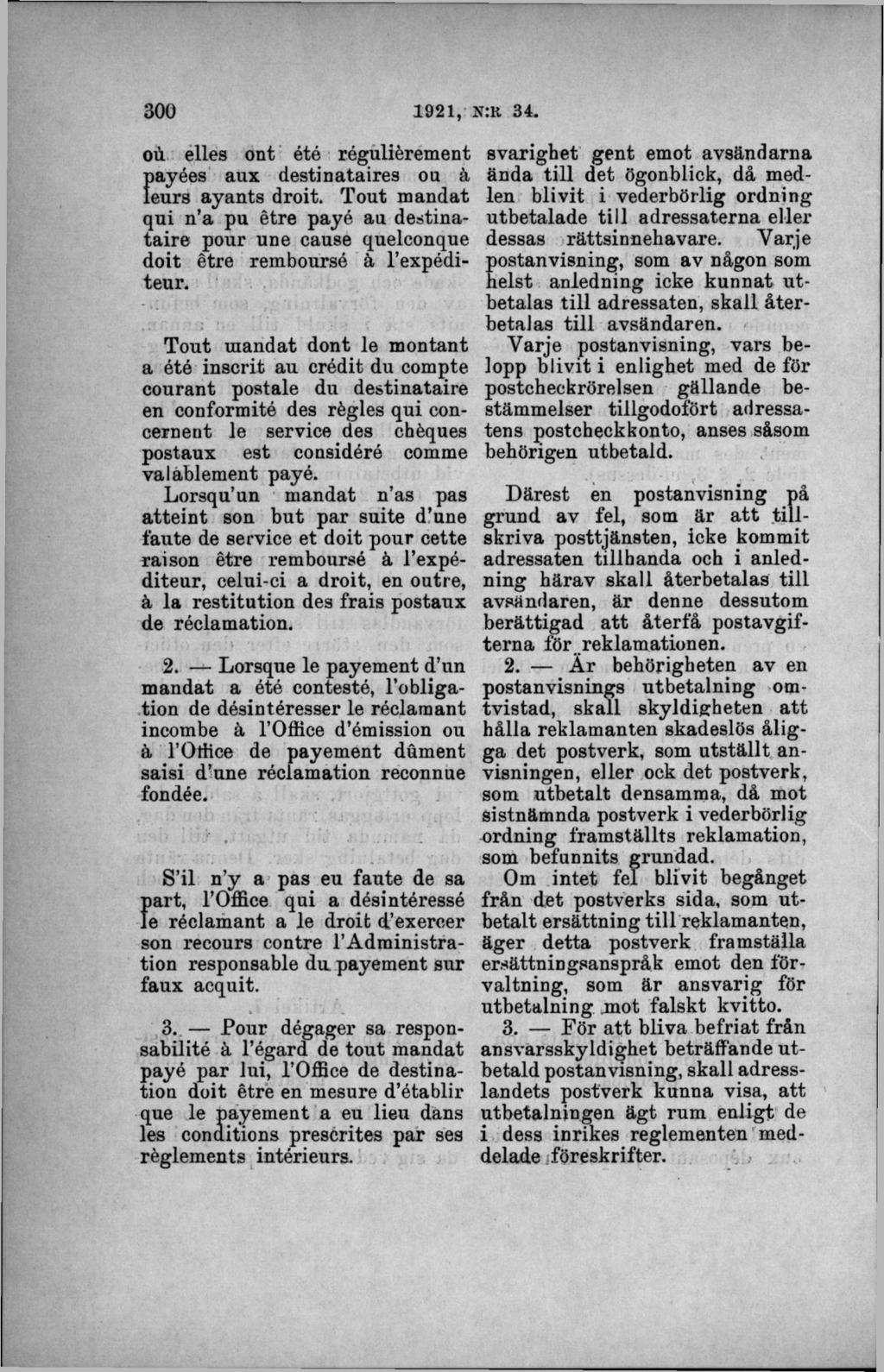 oii elles ont été réguliérement payées aux destinataires oa å Ieurs ayants droit. Tout mandat qui n a pu étre payé aa destinataire pour une cause quelconque doit étre remboursé å l expéditeur.