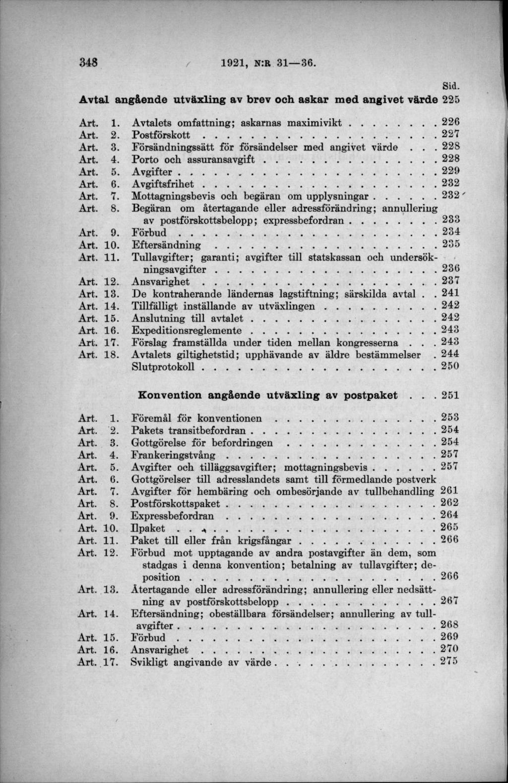 Sid. A v ta l an gåen d e u tv ä x lin g av brev och askar m ed a n givet värde 225 Art. 1. Avtalets omfattning; askarnas m axim ivikt...226 Art. 2. P o stfö r sk o tt... 227 Art. 3.