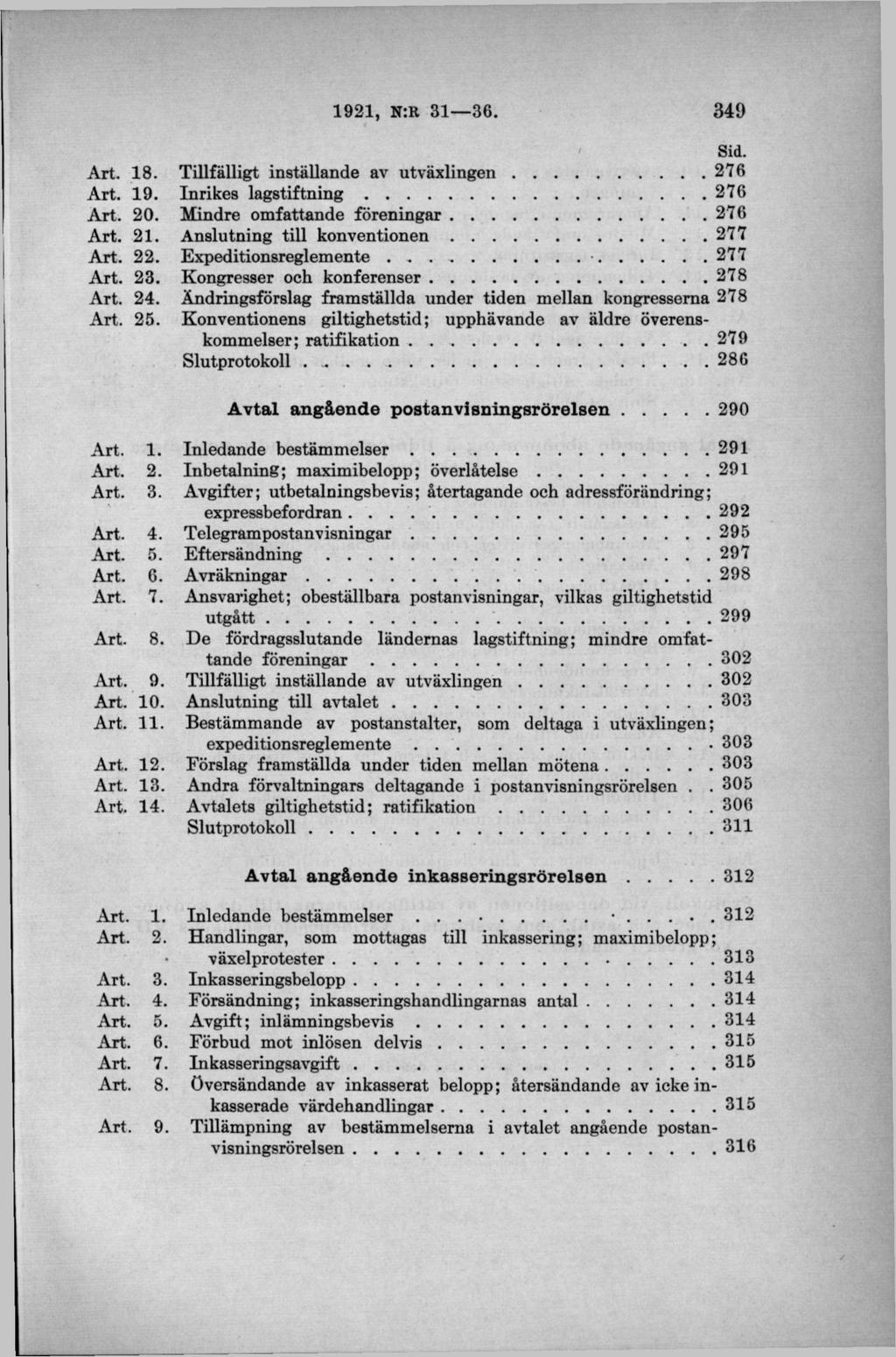 Sid. Art. 18. Tillfälligt inställande av u tv ä x lin g en...276 Art. 19. Inrikes la g s tiftn in g...276 Art. 20. Mindre omfattande föreningar...276 Art. 21. Anslutning till k o n v e n tio n e n.