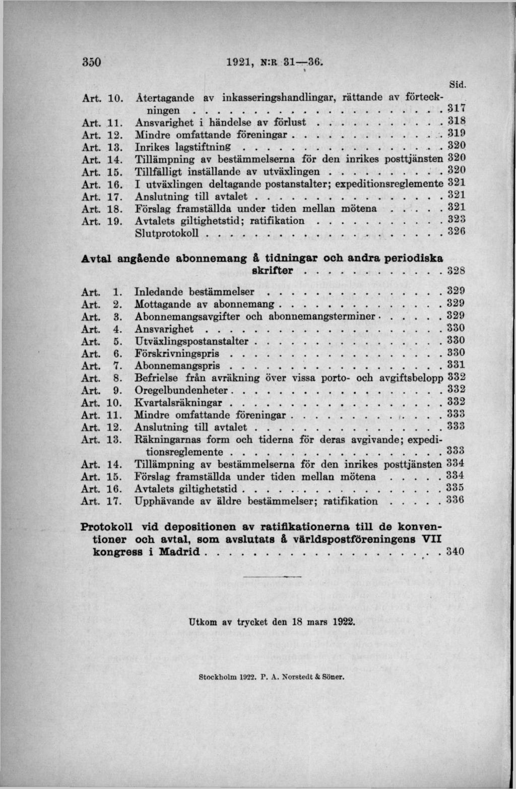 Sid. Art. 10. Återtagande av inkasseringshandlingar,..rättande...av förteckningen. 317 Art. 11. Ansvarighet i händelse av f ö r l u s t...318 Art. 12. Mindre omfattande föreningar.... 319 Art. 13.