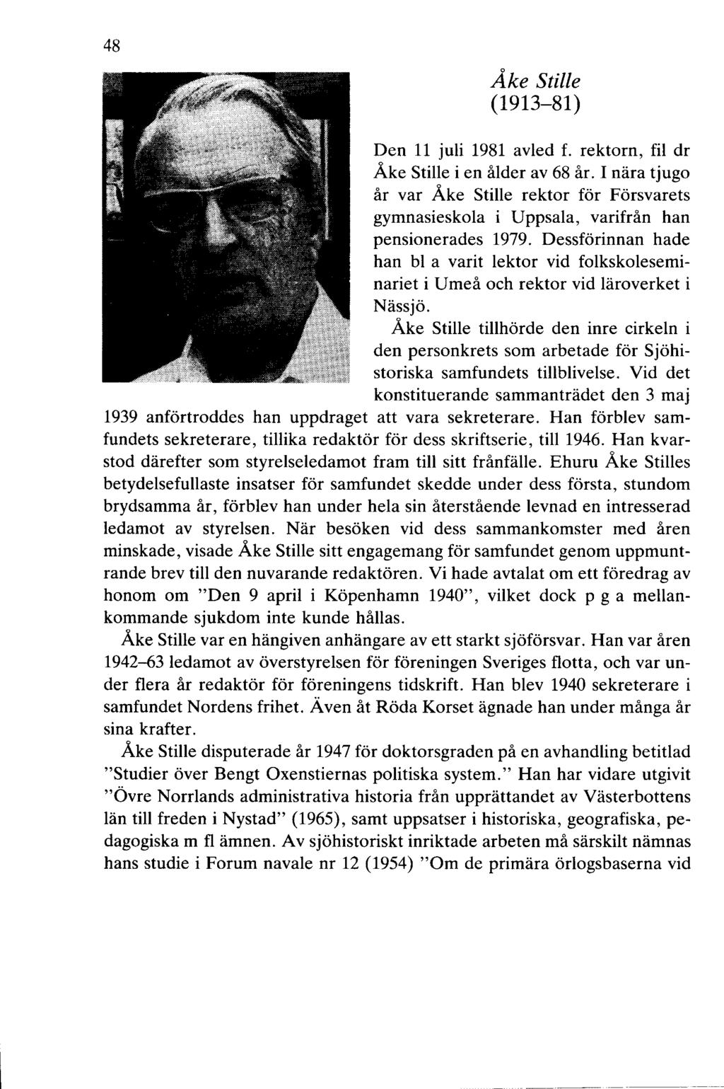 48 Åke Stille (1913-81) Den 11 juli 1981 avled f. rektorn, fil dr Åke Stille i en ålder av 68 år.
