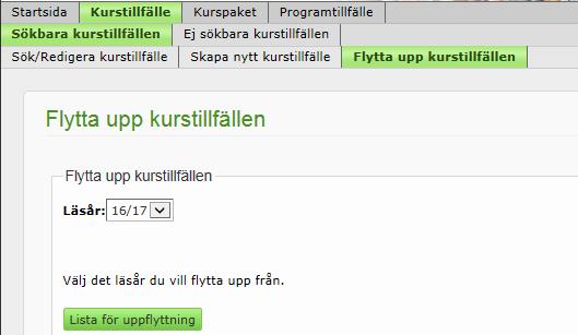 Flytta upp kurstillfälle - så här gör du: 1) Byt till rätt institution (den institution som kursplanen är upplagd på).