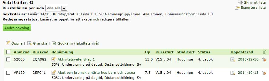 Ej sökbara kurstillfällen används i de fall kurstillfällena bara ska skickas till Ladok.