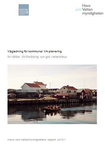 Vägledning för kommunal va-planering Underlätta för kommunerna att planera för en trygg och hållbar VA-försörjning Tydliggöra kopplingen mellan planeringsprocessen och