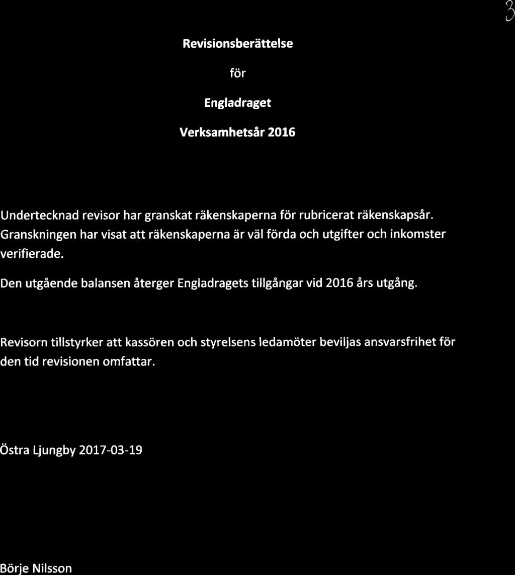 o ) Revisionsberättelse för Engladraget Verksamhetsår 2Ot6 Undertecknad revisor har granskat räkenskaperna för rubricerat räkenskapsår.