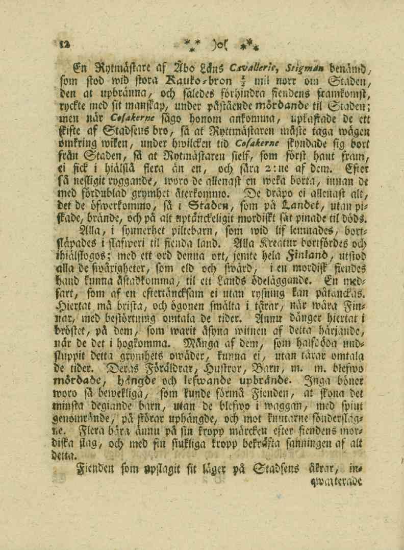 12 En Rytntästare af -tbo Lckns Csvailtrh, F,^^«benämd, fom stob mib stora Rauko-bron ' ntil norr otn Staben, den at upbränna, och siledes förhindra fiendens framkomst, ryckte med sit manjtap, under