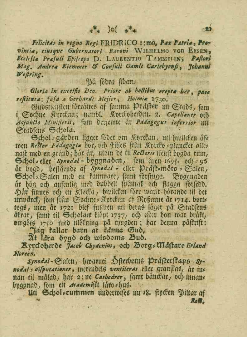 21 />/,>//>-,'» regm.^/ FRIDRIGG i:mo, Pax Patria* ProvlntU, eiusqve Gubematori B/ironi WILHELMO VON Essen, Ecclefia Prafuli Epi(<opo O. Laurentio Tammelin» Paftori Mag.